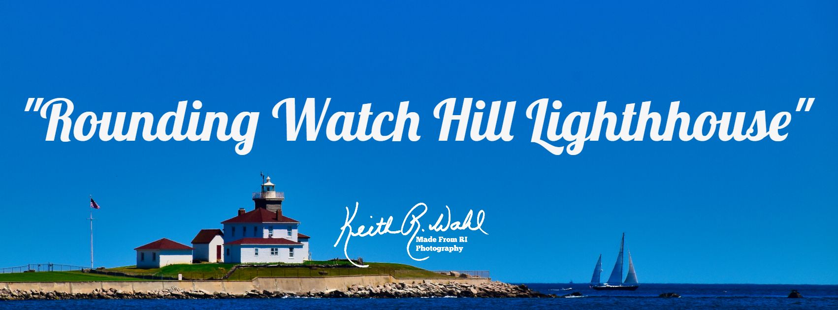 Rounding Watch Hill Lighthouse